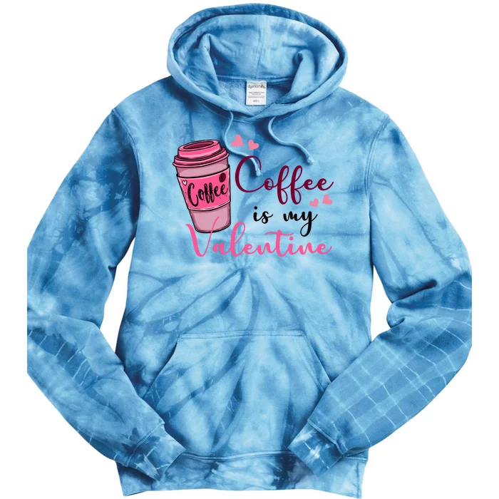 Coffee Is My Valentine Cute Coffee Lover Tie Dye Hoodie