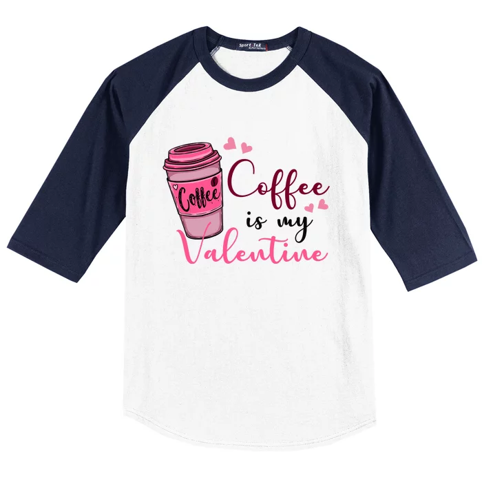 Coffee Is My Valentine Cute Coffee Lover Baseball Sleeve Shirt