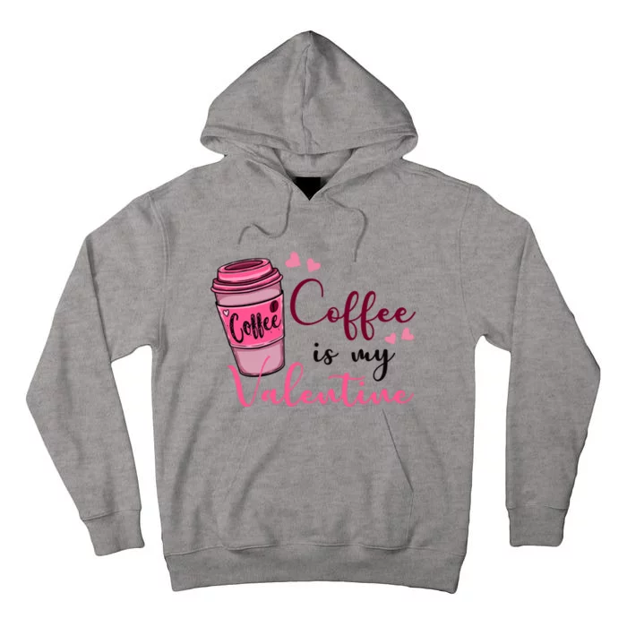 Coffee Is My Valentine Cute Coffee Lover Tall Hoodie