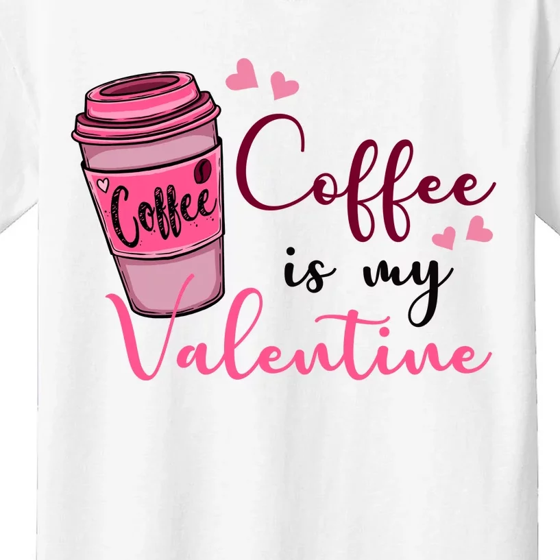 Coffee Is My Valentine Cute Coffee Lover Kids T-Shirt