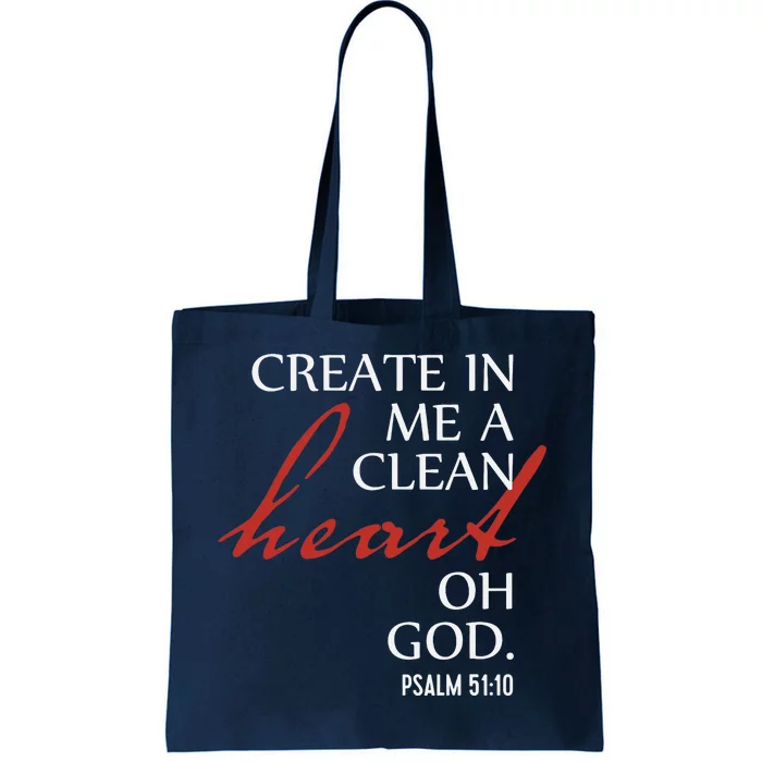 Create in Me a Clean Heart Oh God, Psalm 51 10 Tote Bag