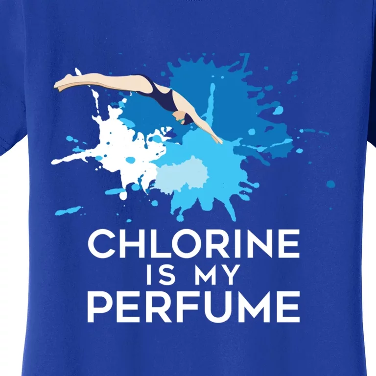 Chlorine Is My Perfume Swimming Great Gift Women's T-Shirt