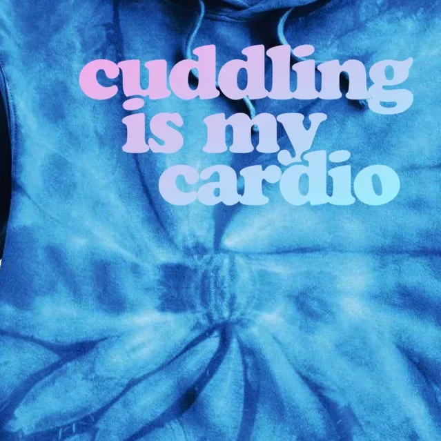 Cuddling Is My Cardio Valentine's Day Cuddling Gift Tie Dye Hoodie