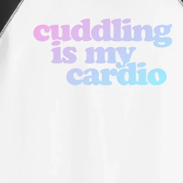 Cuddling Is My Cardio Valentine's Day Cuddling Gift Toddler Fine Jersey T-Shirt