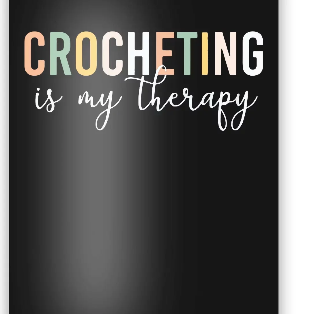 Crocheting Is My Therapy Poster