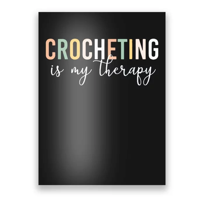 Crocheting Is My Therapy Poster