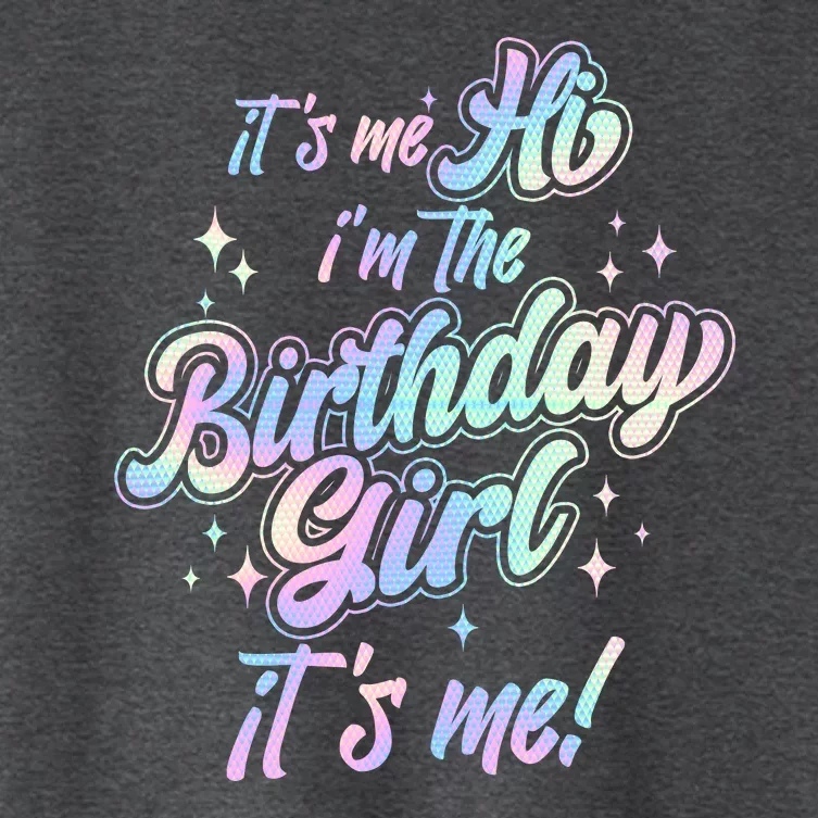 Cute Its Me Hi Im The Birthday Girl Its Me Women's Crop Top Tee