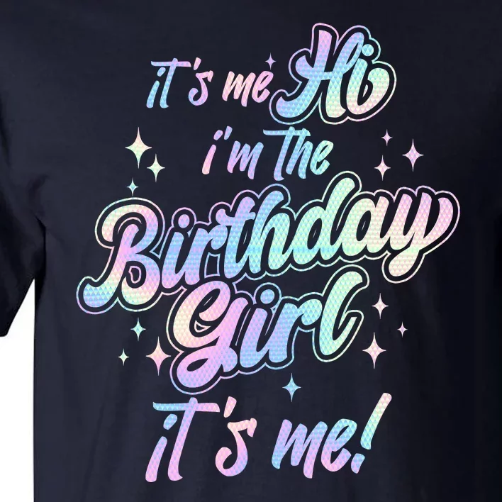 Cute Its Me Hi Im The Birthday Girl Its Me Tall T-Shirt