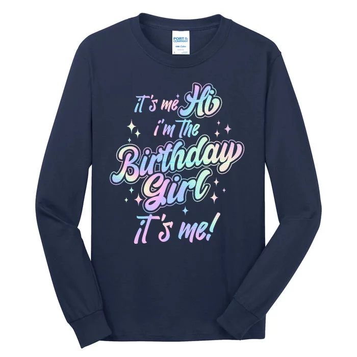 Cute Its Me Hi Im The Birthday Girl Its Me Tall Long Sleeve T-Shirt