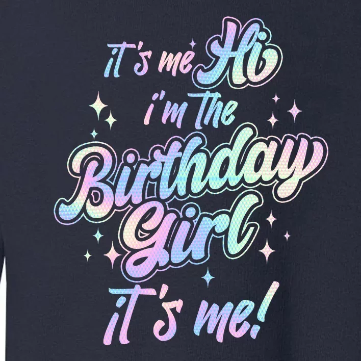 Cute Its Me Hi Im The Birthday Girl Its Me Toddler Sweatshirt