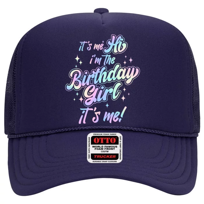 Cute Its Me Hi Im The Birthday Girl Its Me High Crown Mesh Trucker Hat