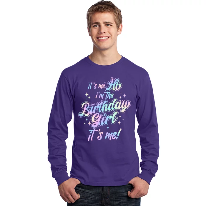 Cute Its Me Hi Im The Birthday Girl Its Me Long Sleeve Shirt