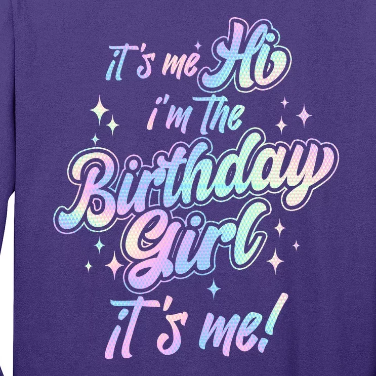 Cute Its Me Hi Im The Birthday Girl Its Me Long Sleeve Shirt