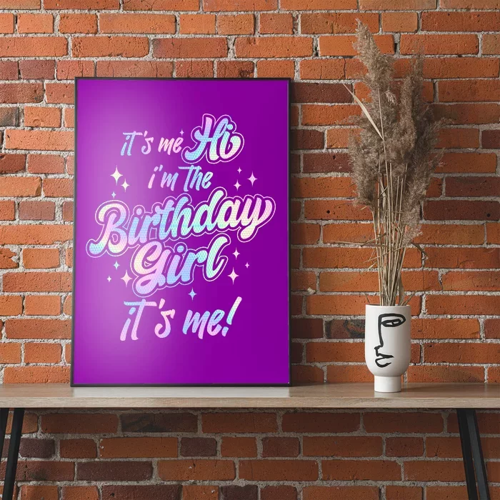 Cute Its Me Hi Im The Birthday Girl Its Me Poster