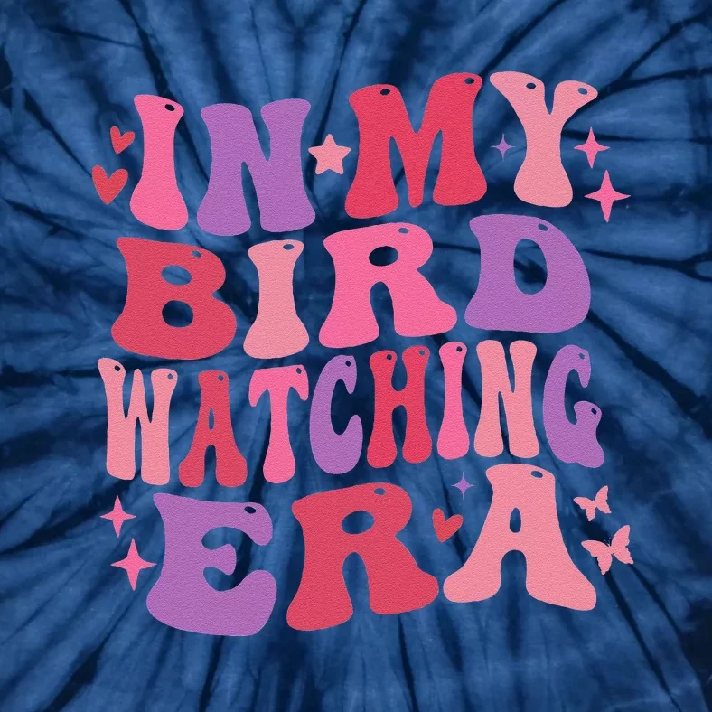 Cute In My Bird Watching Era Funny Birds Lovers Tie-Dye T-Shirt