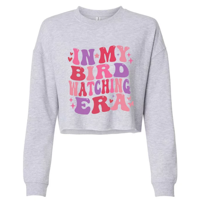 Cute In My Bird Watching Era Funny Birds Lovers Cropped Pullover Crew