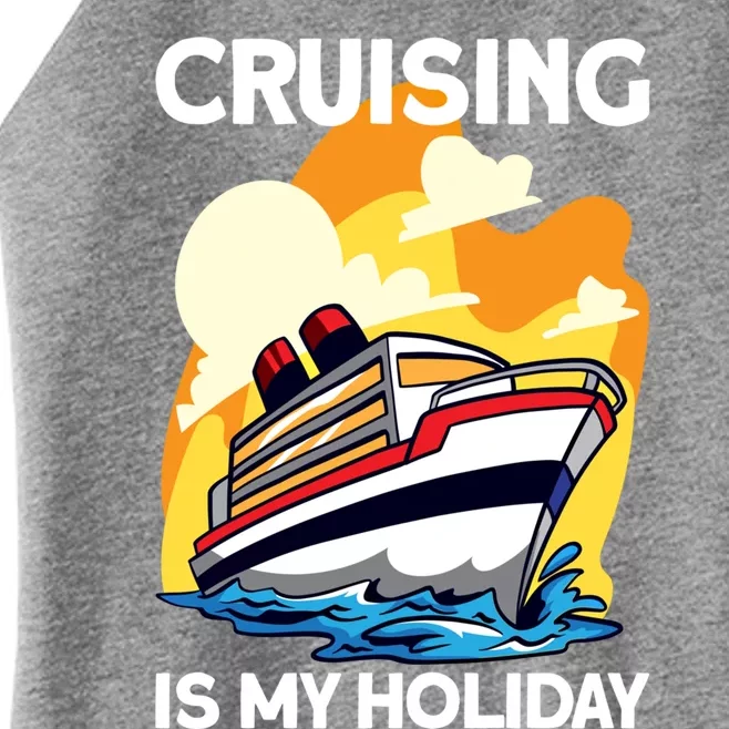 Cruising Is My Holiday Cruise Ship Vacation Great Gift Women’s Perfect Tri Rocker Tank