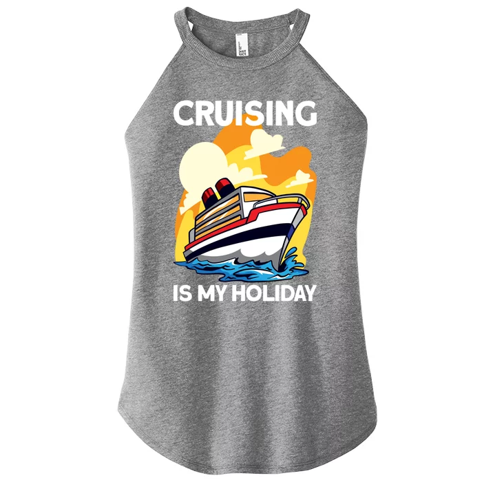 Cruising Is My Holiday Cruise Ship Vacation Great Gift Women’s Perfect Tri Rocker Tank