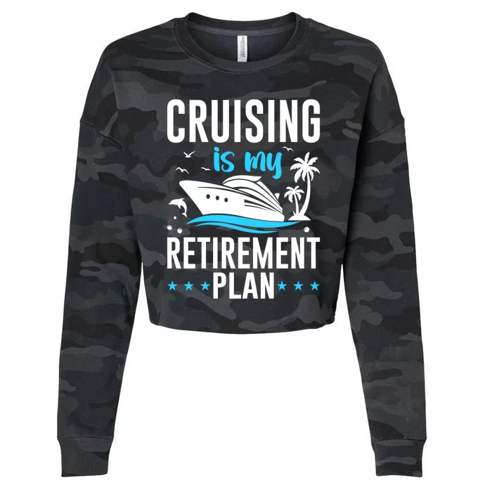 Cruising Is My Retiret Plan Cruise Ship Cruising Cruiser Gift Cropped Pullover Crew