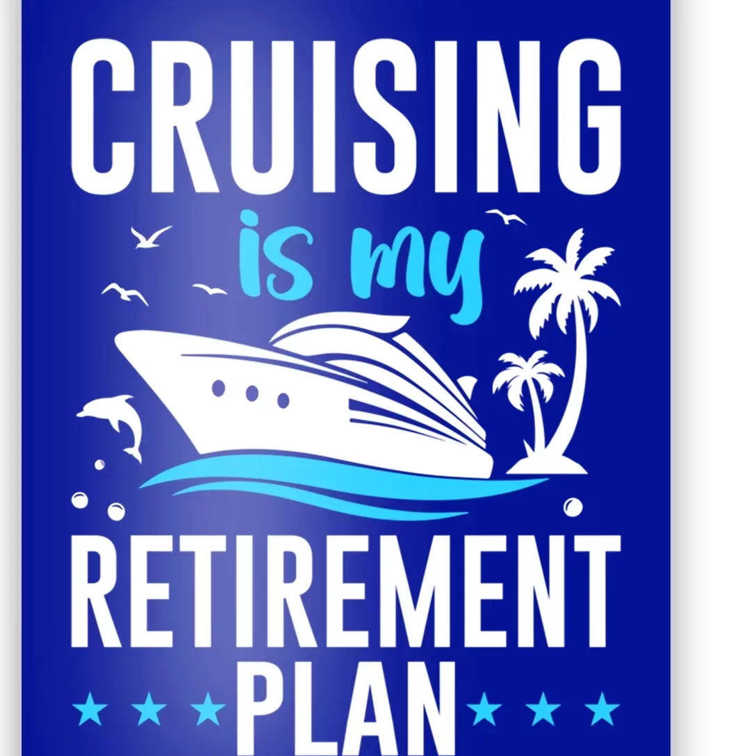 Cruising Is My Retiret Plan Cruise Ship Cruising Cruiser Gift Poster