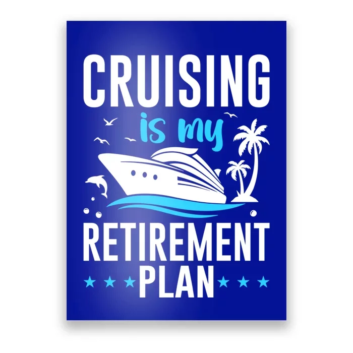 Cruising Is My Retiret Plan Cruise Ship Cruising Cruiser Gift Poster