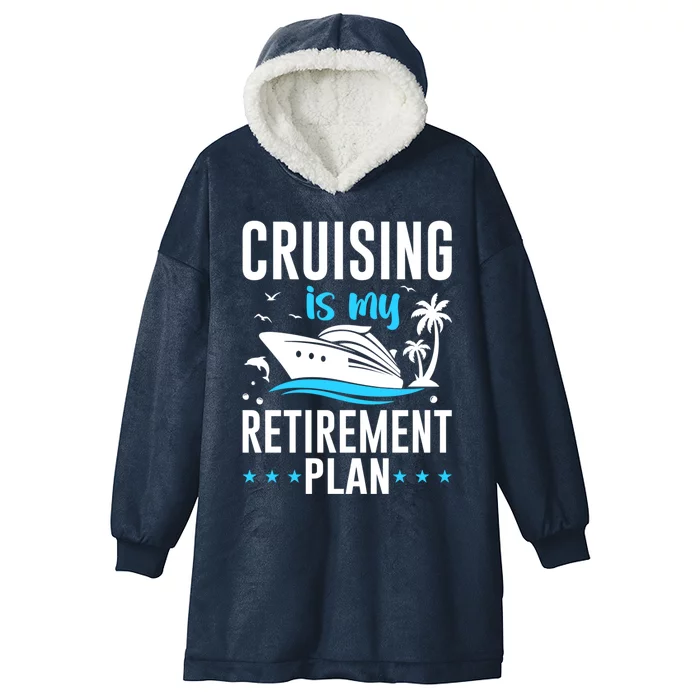 Cruising Is My Retiret Plan Cruise Ship Cruising Cruiser Gift Hooded Wearable Blanket