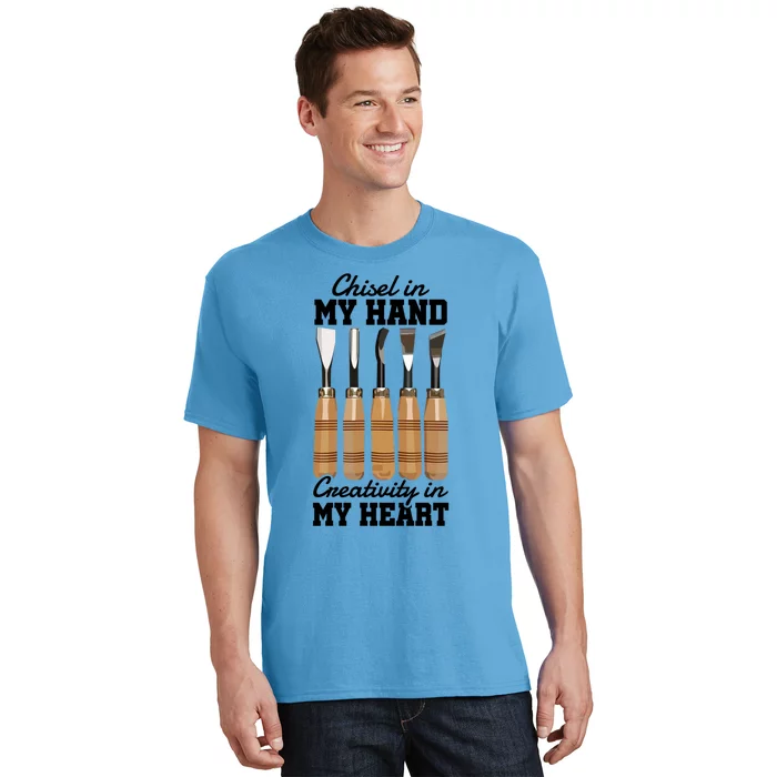 Chisel In My Hand Creativity In My Heart Tool Sculptor Gift T-Shirt