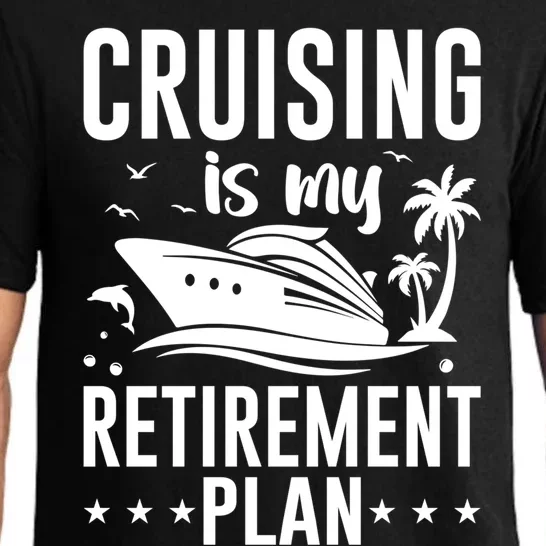 Cruising Is My Retiret Plan Cruise Ship Cruising Cruiser Gift Pajama Set