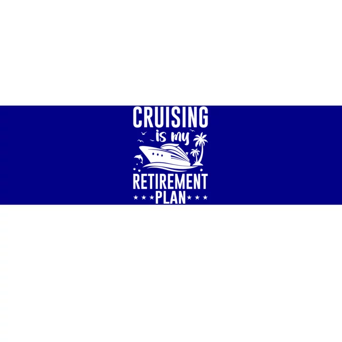 Cruising Is My Retiret Plan Cruise Ship Cruising Cruiser Gift Bumper Sticker