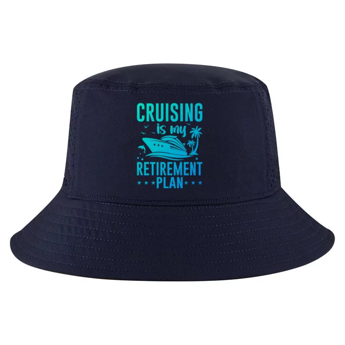 Cruising Is My Retiret Plan Cruise Ship Cruising Cruiser Gift Cool Comfort Performance Bucket Hat