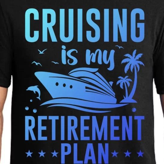 Cruising Is My Retiret Plan Cruise Ship Cruising Cruiser Gift Pajama Set