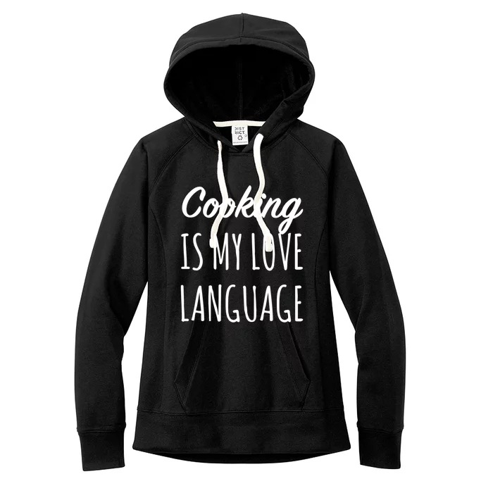 Cooking Is My Love Language Chef Mom Cute Gift Women's Fleece Hoodie