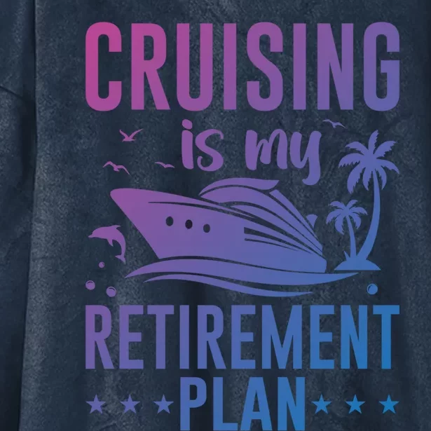 Cruising Is My Retiret Plan Cruise Ship Cruising Cruiser Gift Hooded Wearable Blanket