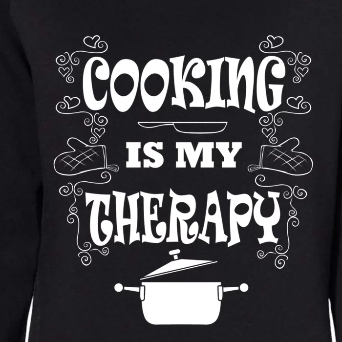 Cooking Is My Therapy Ironic Baking Chef Meaningful Gift Womens California Wash Sweatshirt