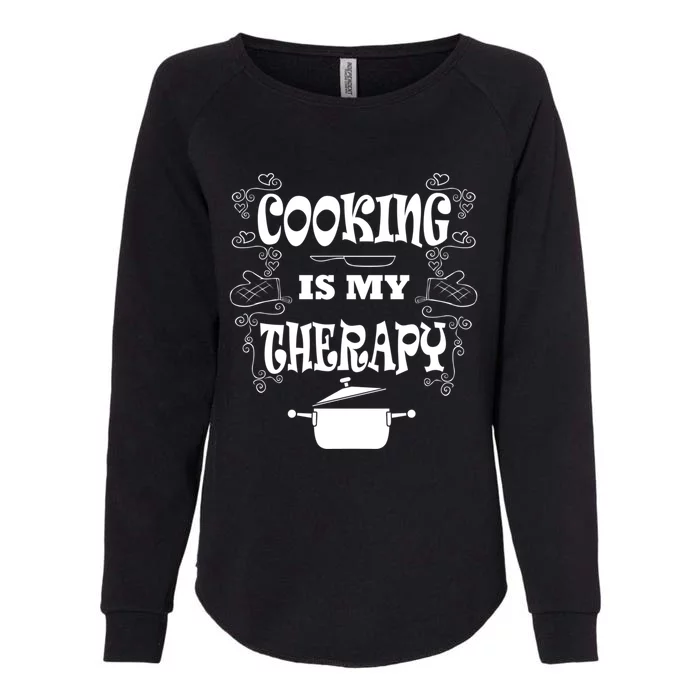 Cooking Is My Therapy Ironic Baking Chef Meaningful Gift Womens California Wash Sweatshirt