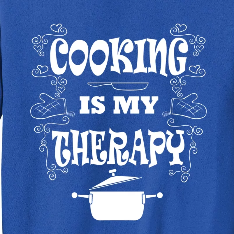 Cooking Is My Therapy Ironic Baking Chef Meaningful Gift Sweatshirt