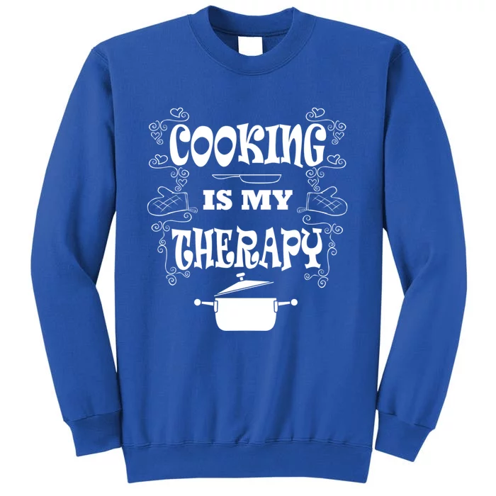 Cooking Is My Therapy Ironic Baking Chef Meaningful Gift Sweatshirt