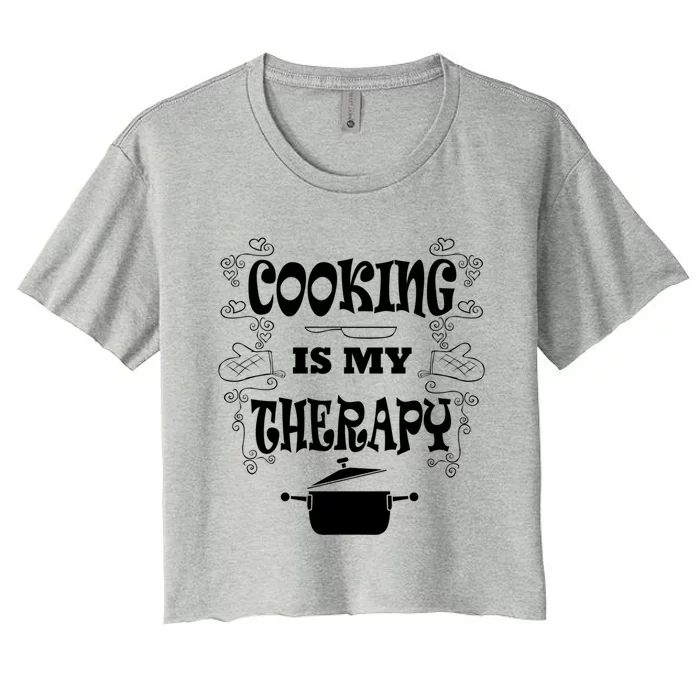 Cooking Is My Therapy Ironic Baking Chef Meaningful Gift Women's Crop Top Tee