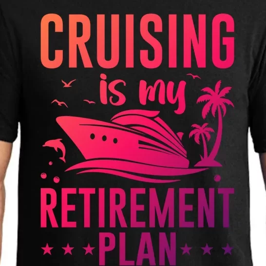 Cruising Is My Retiret Plan Cruise Ship Cruising Cruiser Gift Pajama Set