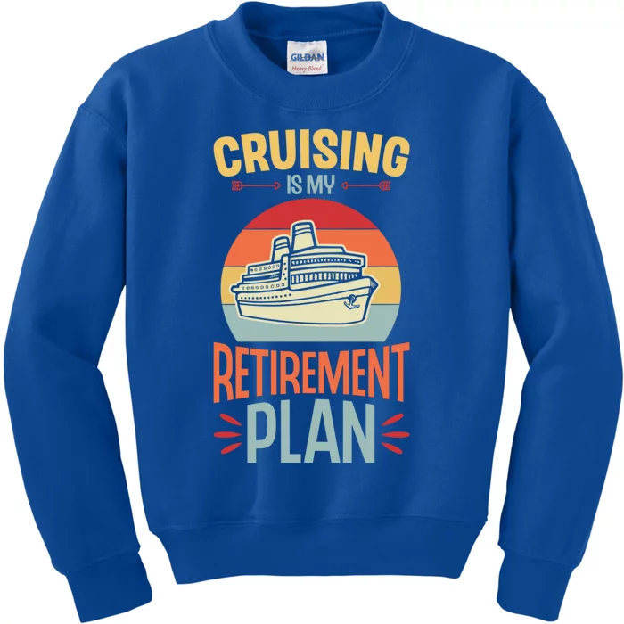 Cruising Is My Retiret Plan Funny Retiret Party Gift Kids Sweatshirt