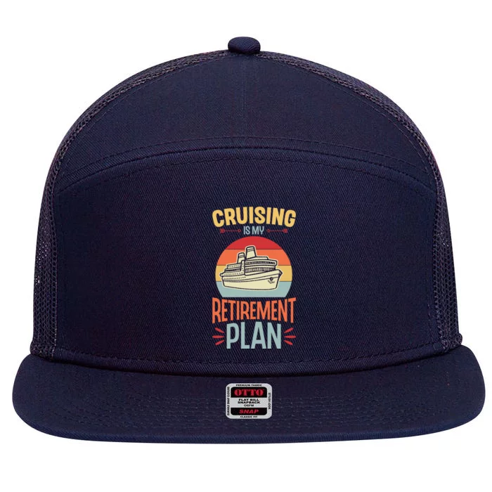 Cruising Is My Retiret Plan Funny Retiret Party Gift 7 Panel Mesh Trucker Snapback Hat