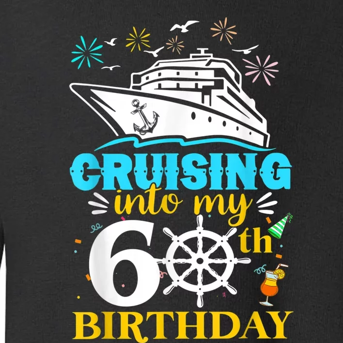 Cruising Into My 60th Birthday 60 Year Old Cruise Birthday Toddler Sweatshirt