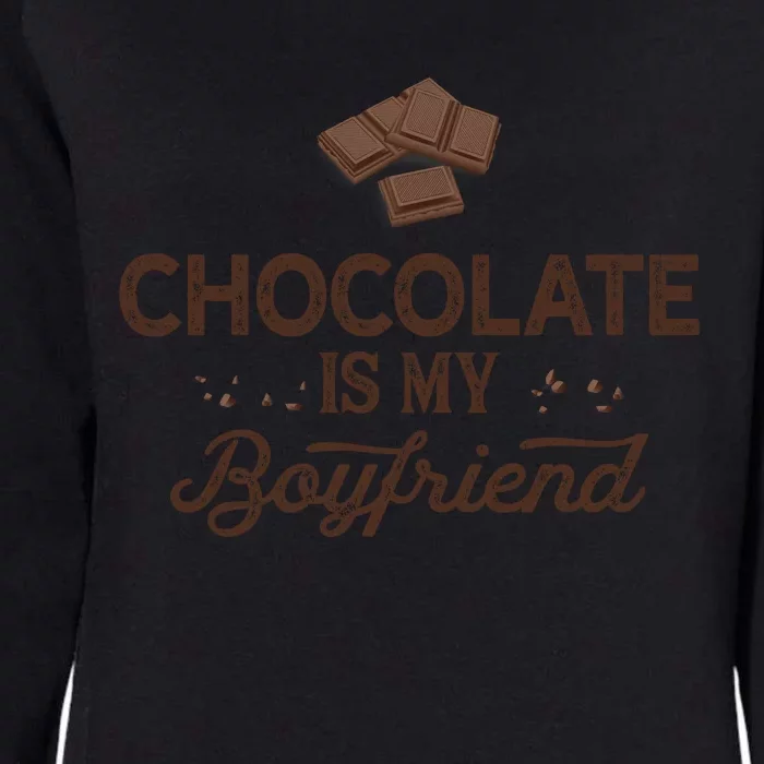 Chocolate Is My Boyfriend Dating Gift Womens California Wash Sweatshirt