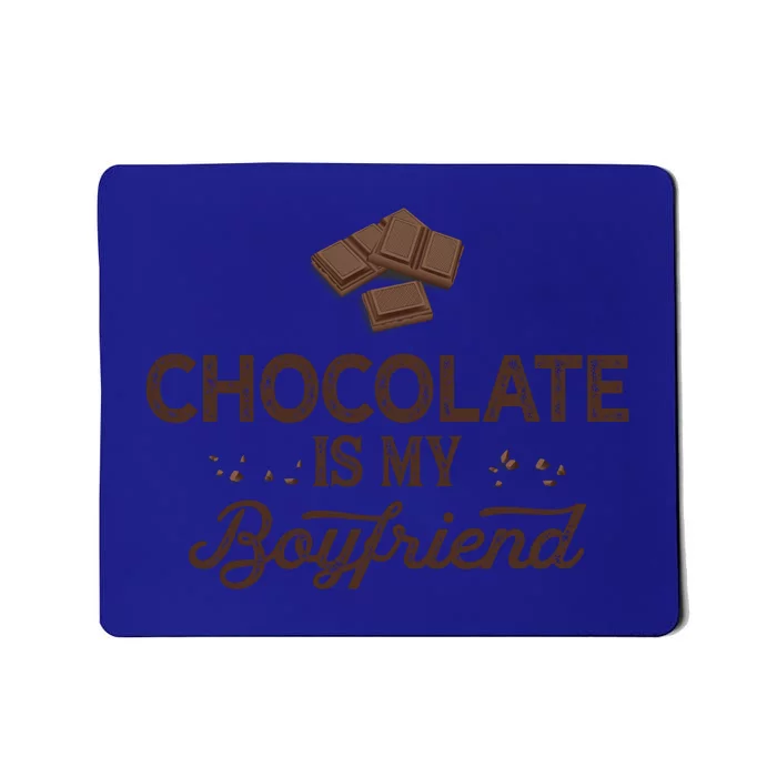 Chocolate Is My Boyfriend Dating Gift Mousepad