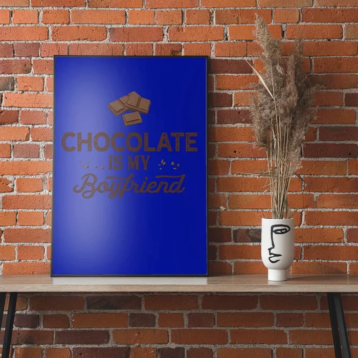 Chocolate Is My Boyfriend Dating Gift Poster