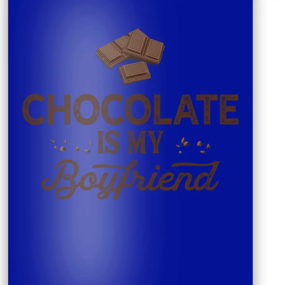 Chocolate Is My Boyfriend Dating Gift Poster