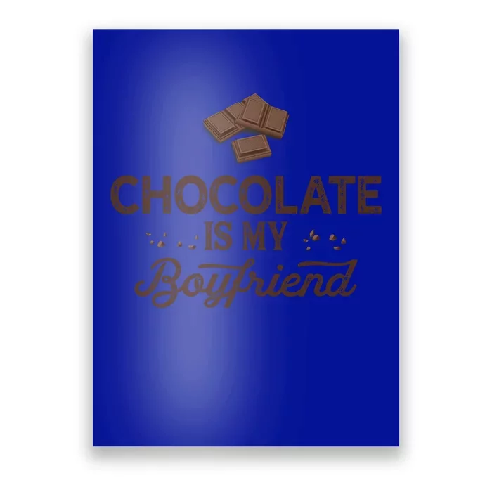 Chocolate Is My Boyfriend Dating Gift Poster