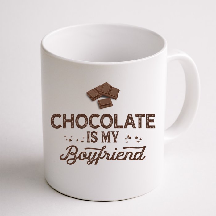 Chocolate Is My Boyfriend Dating Gift Front & Back Coffee Mug