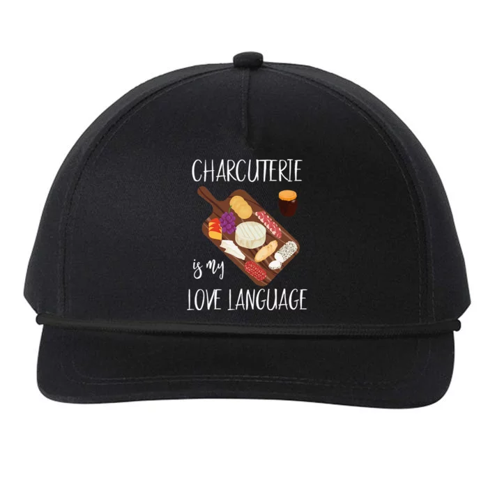 Charcuterie Is My Love Language Snack Lover Cheese Saying Snapback Five-Panel Rope Hat