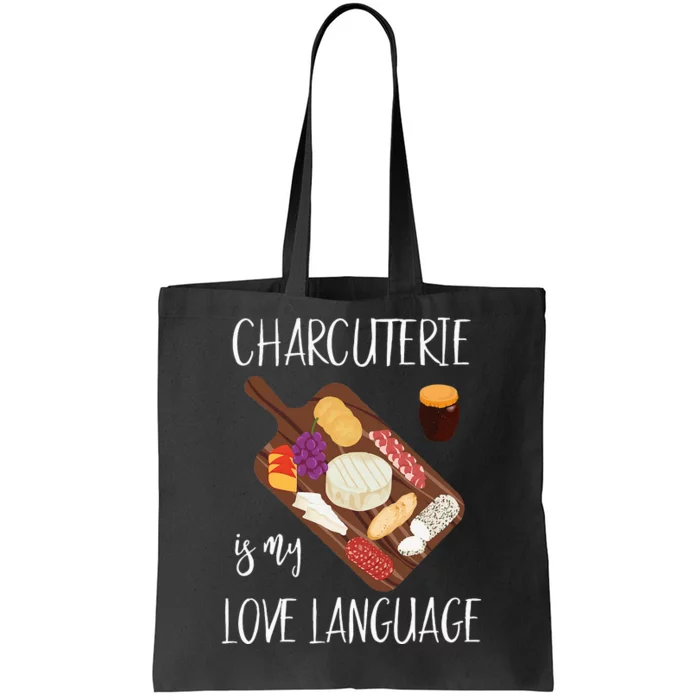 Charcuterie Is My Love Language Snack Lover Cheese Saying Tote Bag